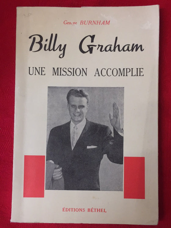 Billy Graham - Une mission accomplie