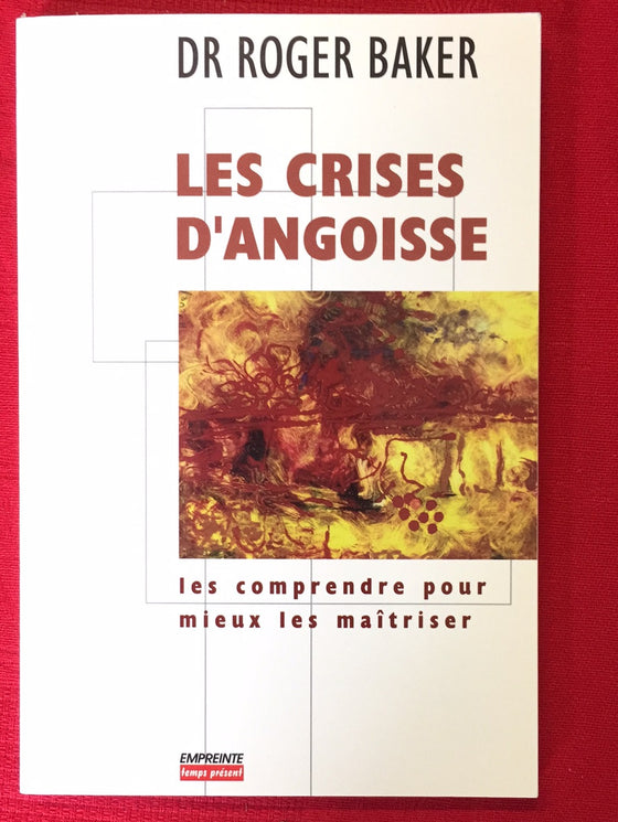 Les crises d'angoisse - les comprendre pour mieux les maîtriser