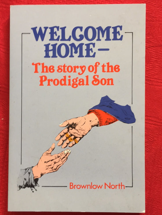 Welcome Home: The Story of the Prodigal Son