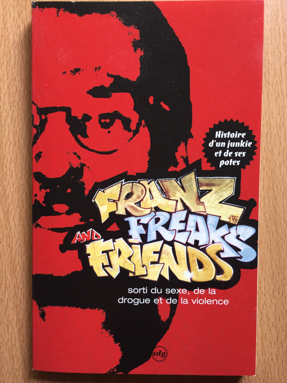 Franz, Freaks and Friends