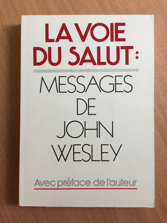La voie du salut : Messages de John Wesley