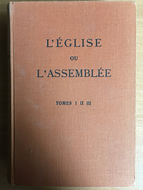 L’église ou l’assemblée tomes I,II,III