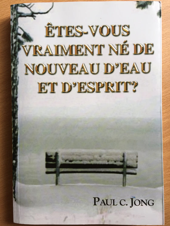 Êtes-vous vraiment né de nouveau d’eau et d’esprit ? (retiré des ventes)