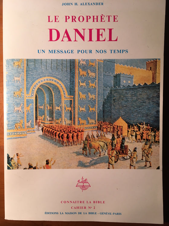 Le prophète Daniel: un message pour nos temps (dispensationnaliste) - ChezCarpus.com