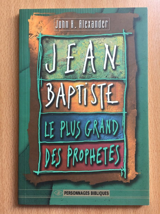 Jean-Baptiste le plus grand des prophètes