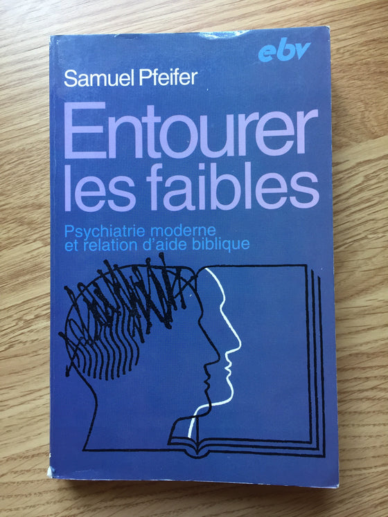 Entourer les faibles : psychiatrie moderne et relations d’aide biblique