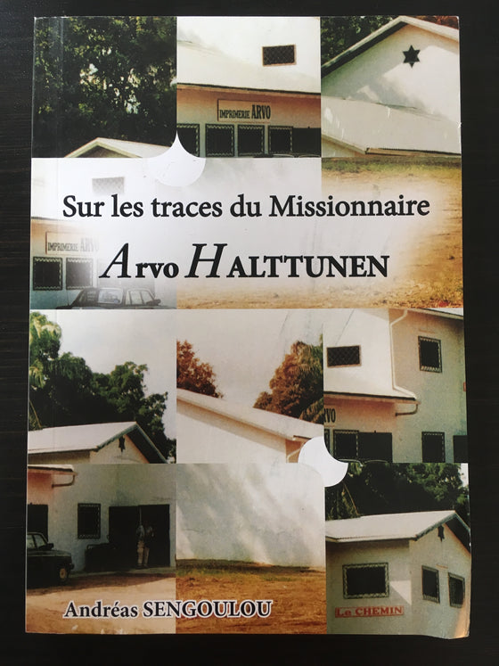 Sur les traces du Missionnaire Arvo Halttunen - ChezCarpus.com