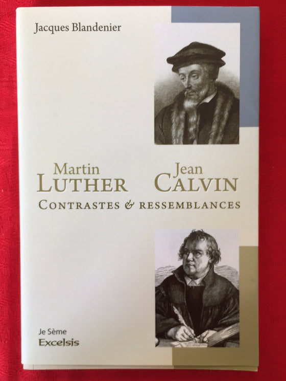 Martin Luther, Jean Calvin - Contrastes & Ressemblances (Bon Etat)