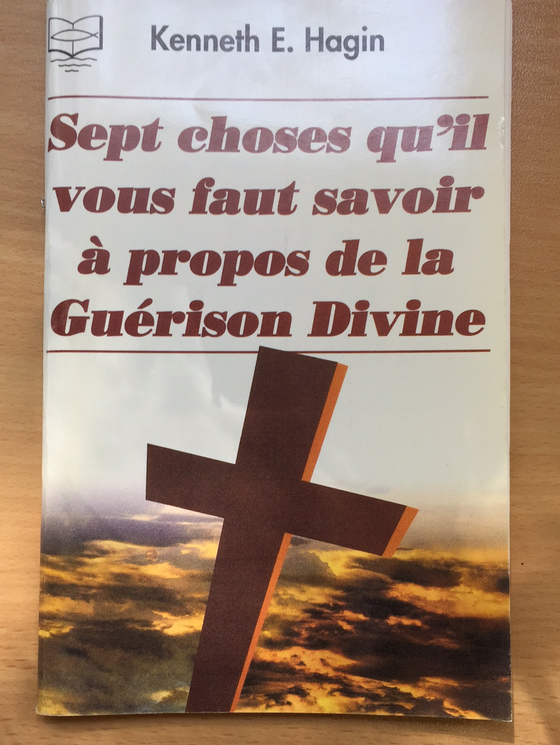 Sept choses qu’il vous faut savoir à propos de la guérison divine (retiré des ventes)