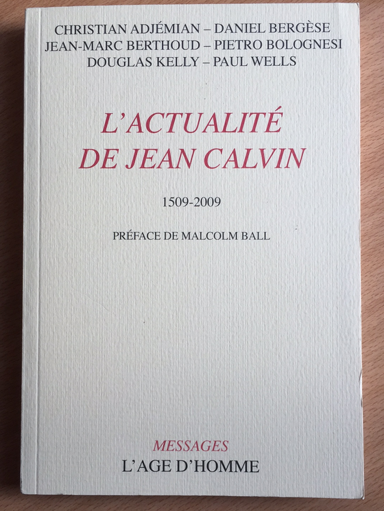 L’actualité de Jean Calvin, 1509-2009