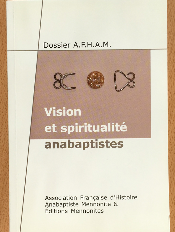 Vision et spiritualité anabaptistes- Les dossiers de Christ Seul vol.4-2001