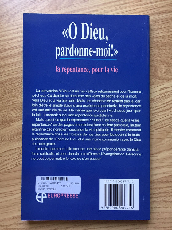 « O dieu pardonne–moi ! »