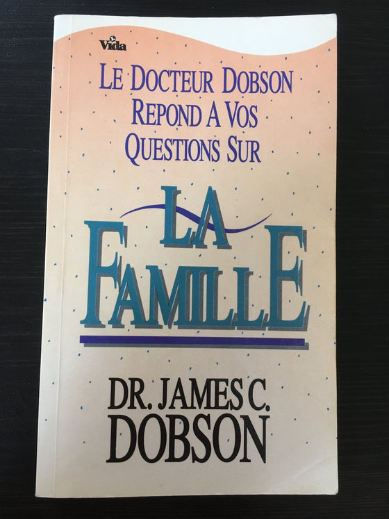 Le docteur Dobson répond à vos questions sur la famille - ChezCarpus.com
