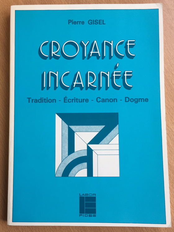 Croyance incarnée (lieux théologiques vol.9)