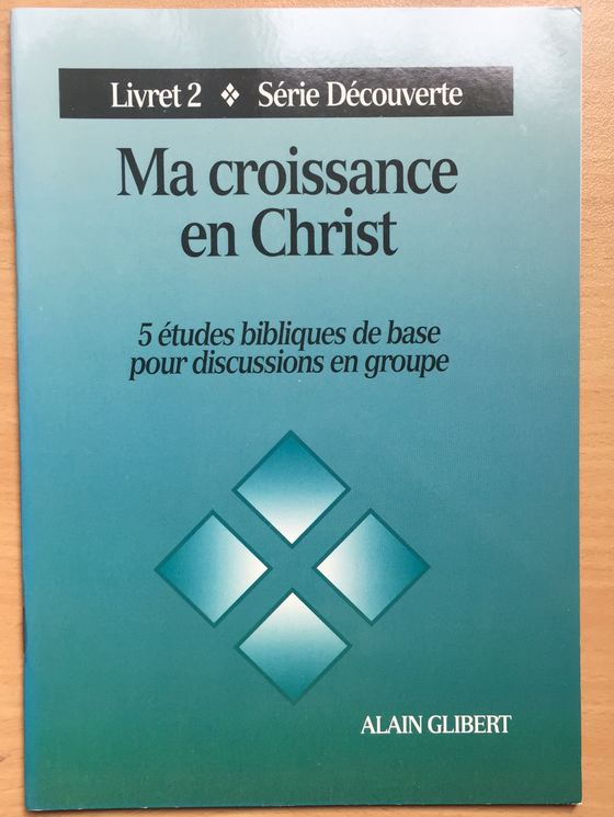 Ma croissance en Christ: 5 études bibliques de base pour discussions en groupe