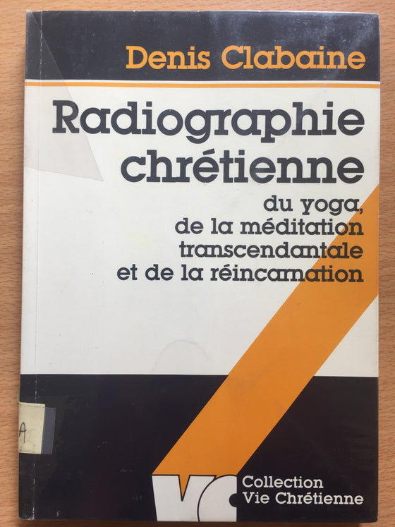 Radiographie chrétienne du yoga, de la méditation transcendantale et de la réincarnation