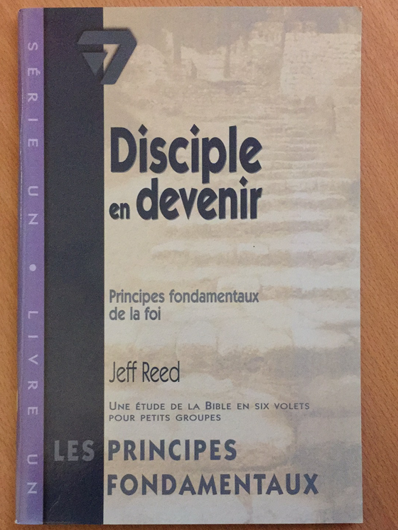 Disciple en devenir: principes fondamentaux de la foi