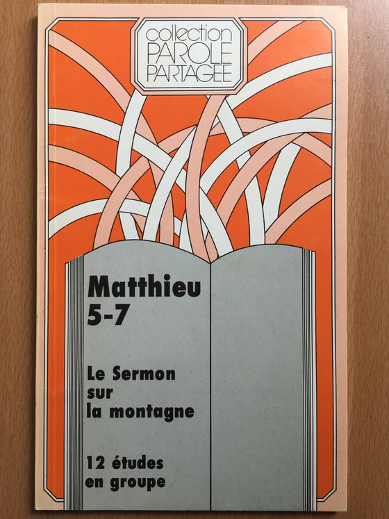 Le sermon sur la montagne: Matthieu 5-7, 12 études en groupe