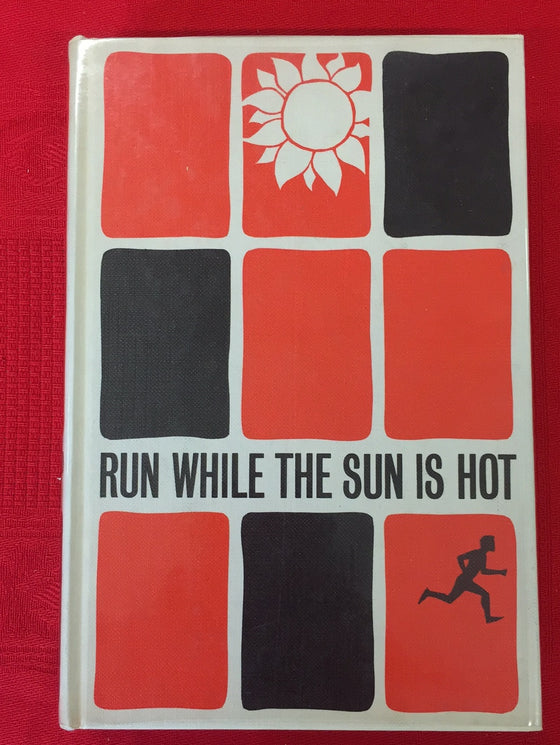 Run while the sun is hot