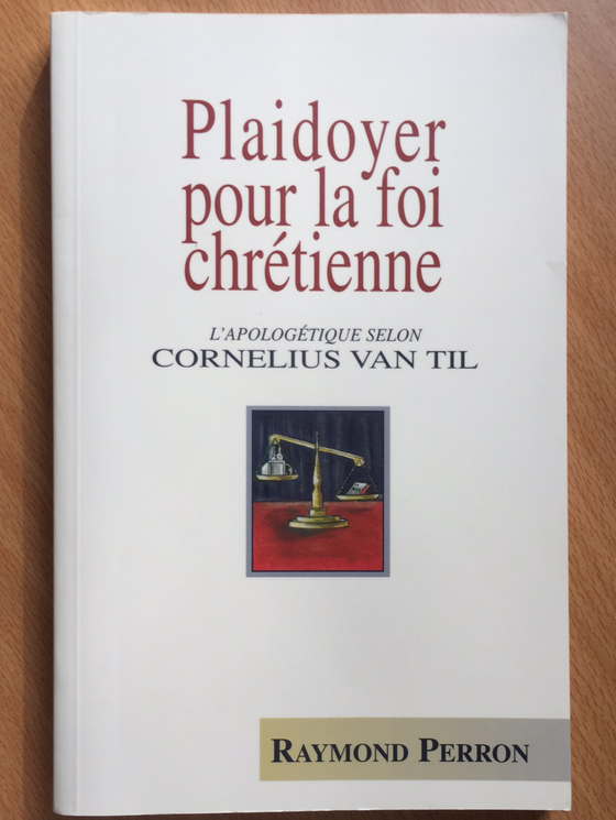 Plaidoyer pour la foi chrétienne, l’apologétique selon Cornelius Van Til