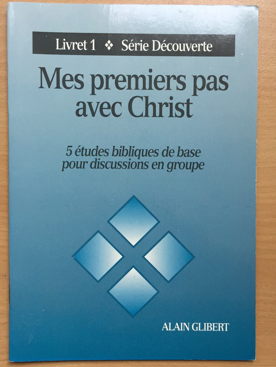 Mes premiers pas avec Christ: 5 études bibliques de base pour discussions en groupe