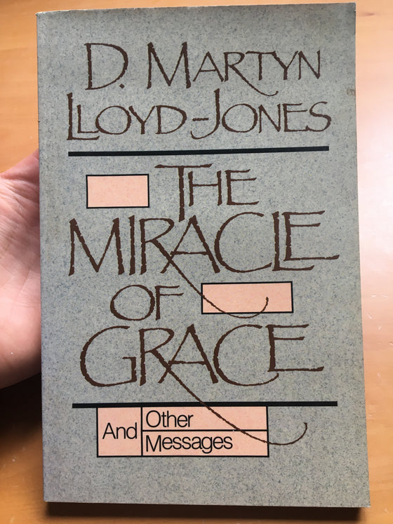 The miracle of grace and other messages