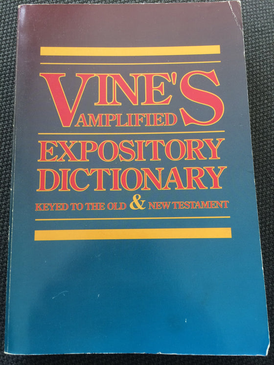 Vine’s amplifies expository Dictionary - ChezCarpus.com